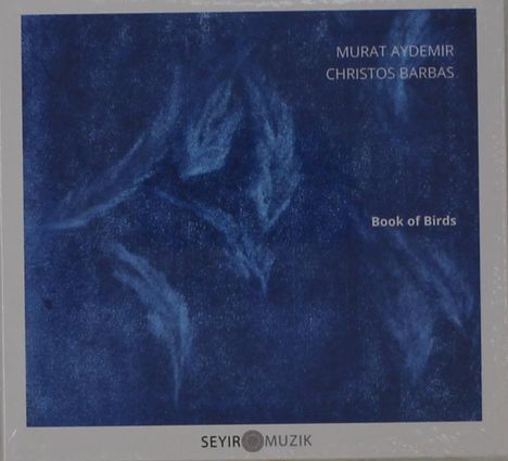 "Murat Aydemir, Christos Barbas, Book of Birds" steht über einem blauen, abstrakten Hintergrund. Darunter ein Logo: SEYIR MUZIK.