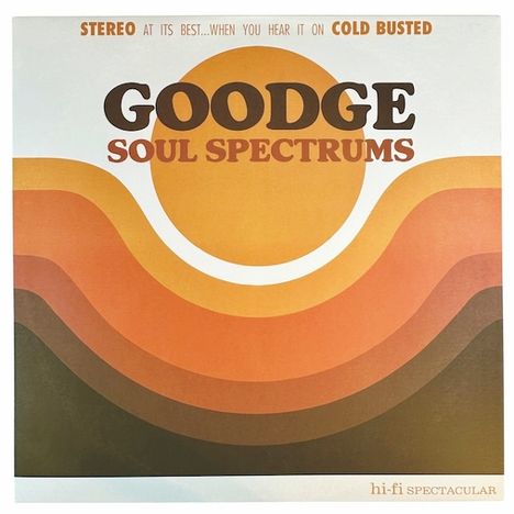 Texte: "GOODGE SOUL SPECTRUMS", "STEREO...", "COLD BUSTED", "hi-fi spectacular". Stil: Retro, warme, wellenartige Formen.