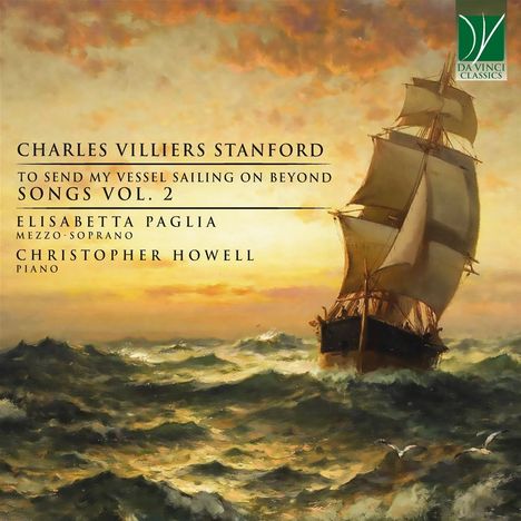 Charles Villiers Stanford (1852-1924): Songs Vol.2 "To Send My Vessel Sailing On Beyond", CD