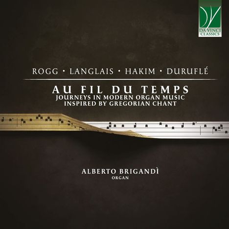 Alberto Brigandi - Au Fil du Temps (Journeys in Modern Organ Music inspired by Gregorian Chant), CD