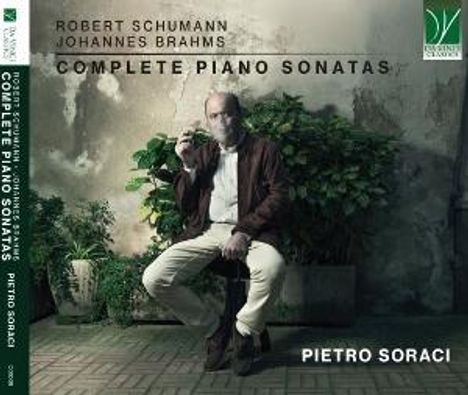 Text: "Robert Schumann, Johannes Brahms, Complete Piano Sonatas, Pietro Soraci." Illustration: Mann mit Zigarette, Pflanzen.