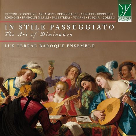 Texte: IN STILE PASSEGGIATO, The Art of Diminution, LUX TERRAE BAROQUE ENSEMBLE. Szene zeigt musizierende Menschen in bunten Gewändern.