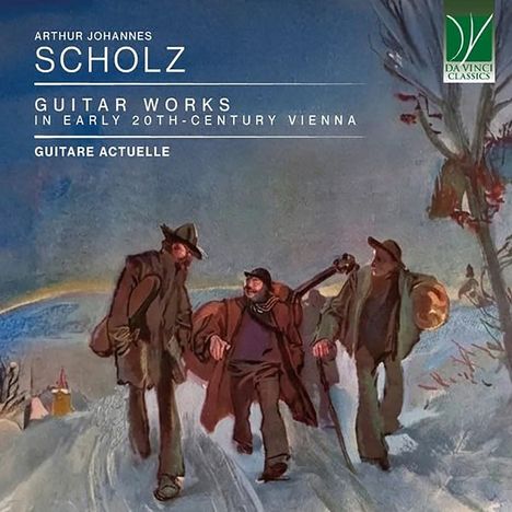 "Arthur Johannes Scholz - Guitar Works in Early 20th-Century Vienna. Guitare Actuelle." Drei Männer und verschneite Landschaft.