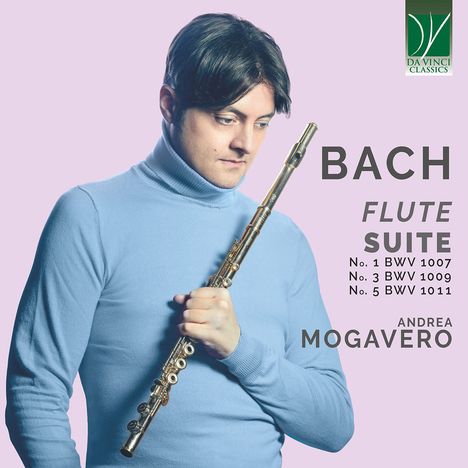 BACH FLUTE SUITE No. 1 BWV 1007 No. 3 BWV 1009 No. 5 BWV 1011 ANDREA MOGAVERO. Mann mit Querflöte.