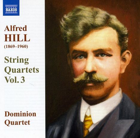 Alfred Hill (1870-1960): Streichquartette Vol.3, CD