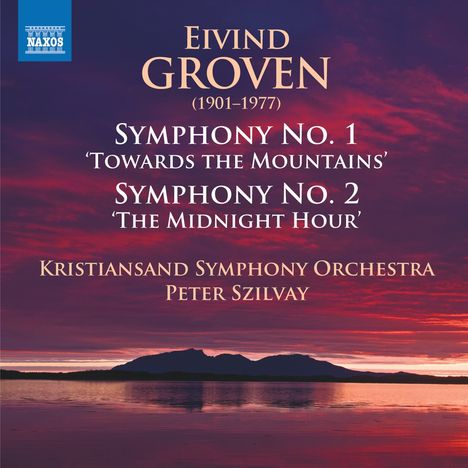 Eivind Groven (1901-1977): Symphonien Nr.1 op.26 "Towards the Mountains" &amp; Nr.2 op.34 "The Midnight Hour", CD