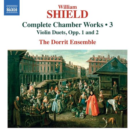 "William SHIELD, Complete Chamber Works 3, Violin Duets, Opp. 1 and 2, The Dorrit Ensemble." Marktszene Gemälde.