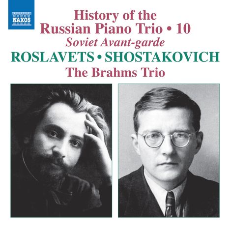"History of the Russian Piano Trio 10", "Soviet Avant-garde", "ROSLAVETS SHOSTAKOVICH", "The Brahms Trio"; Portraits von zwei Männern.