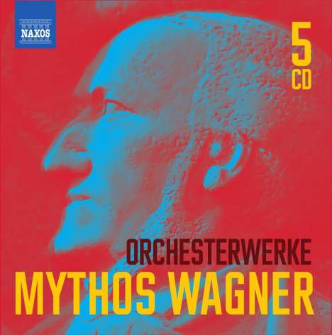 Richard Wagner (1813-1883): Orchesterwerke "Mythos Wagner", 5 CDs