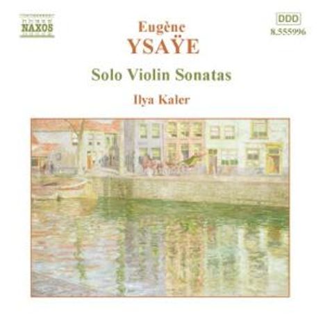 Eugene Ysaye (1858-1931): Sonaten für Violine solo op.27 Nr.1-6, CD