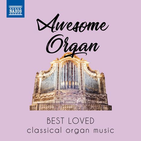 Awesome Organ - Best Loved Classical Organ Music, CD