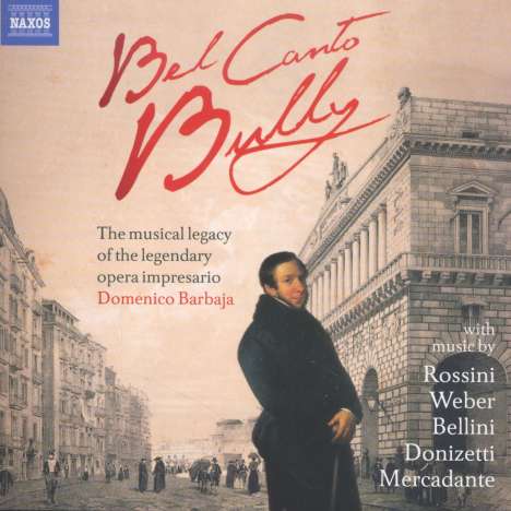 Bel Canto Bully - The musical legacy of the legendary opera impresario Domenico Barbaja, CD