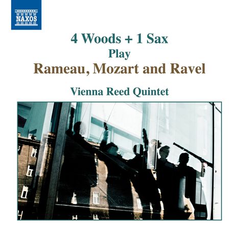 Vienna Reed Quintet - 4 Woods + 1 Sax Play Rameau,Mozart and Ravel, CD