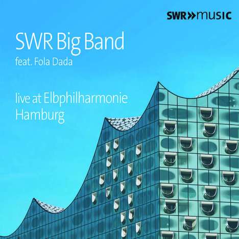 SWR Big Band: SWR Big Band Live At Elbphilharmonie Hamburg (feat. Fola Dada), CD