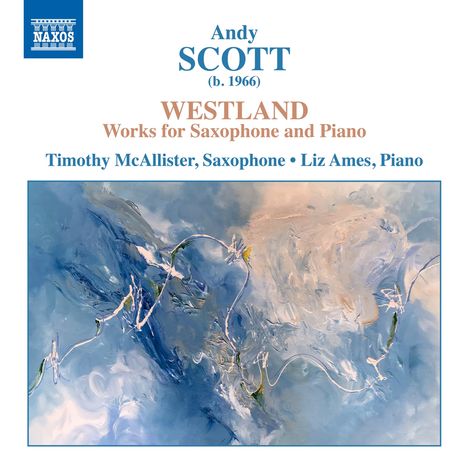 Andy Scott (geb. 1966): Werke für Saxophon & Klavier - "Westland", CD