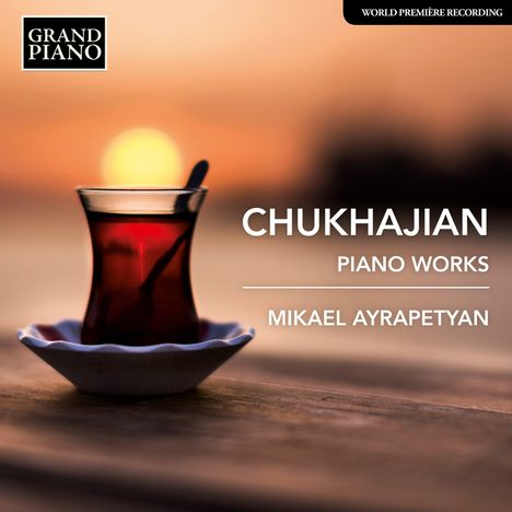 Tigran Chukhajan (1837-1898): Klavierwerke, CD