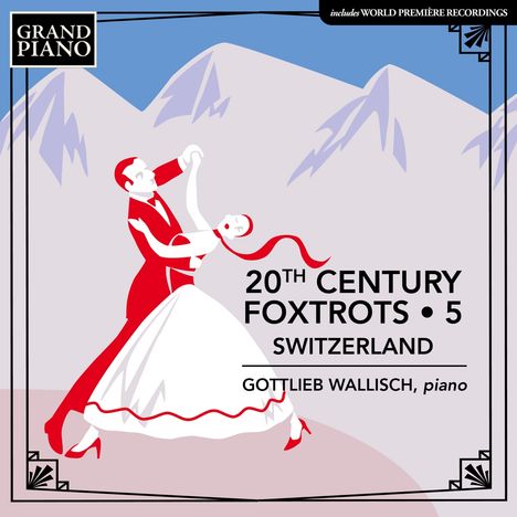 Gottlieb Wallisch - 20th Century Foxtrots Vol. 5 (Schweiz), CD