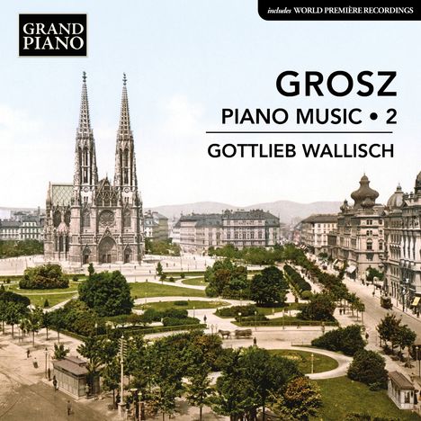 „GROSZ PIANO MUSIC • 2“, „GOTTLIEB WALLISCH“. Historische Stadtansicht mit einer beeindruckenden Kirche im Zentrum.