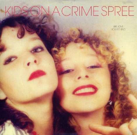Kids On A Crime Spree: We Love You So Bad, CD