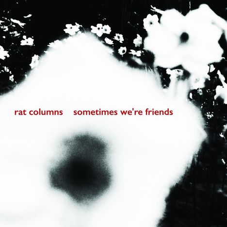 Rat Columns: 7-Sometimes We're Friends, Single 7"