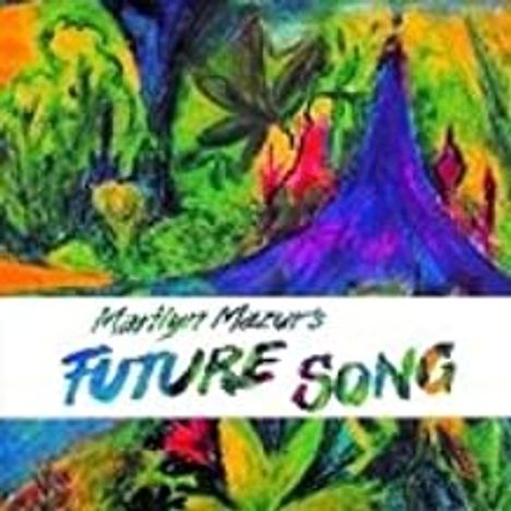 Marilyn Mazur (geb. 1955): Future Song, CD