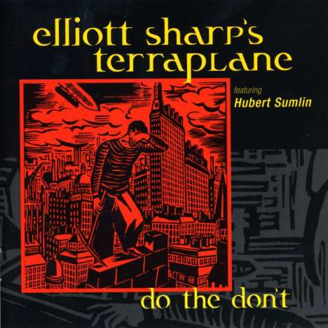 Elliott Sharp (geb. 1951): Do The Don't, CD