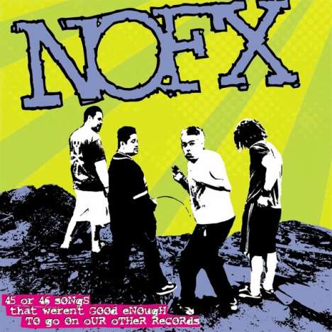 NOFX: 45 Or 46 Songs That Weren't Good Enough To Go On Our Other.., 2 CDs
