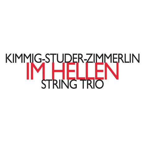 Harald Kimmig, Daniel Studer &amp; Alfred Zimmerlin: Im Hellen (Streichtrio), CD