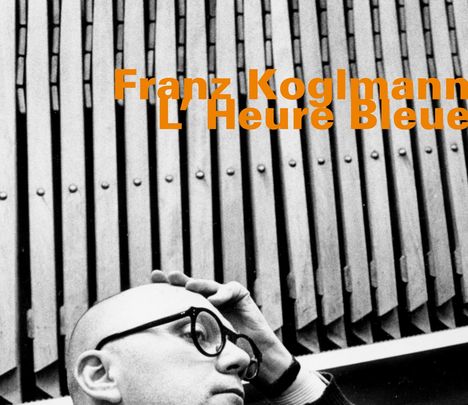 Franz Koglmann (geb. 1947): L'Heure Bleue, CD