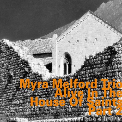 Myra Melford (geb. 1957): Alive In The House Of Saints Part 2, CD