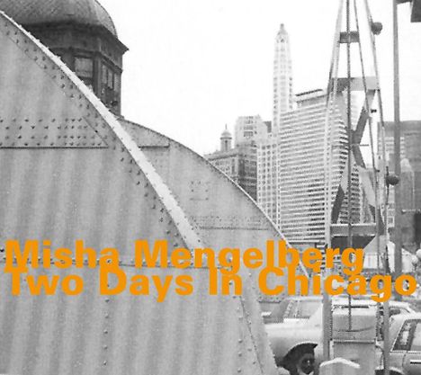 Misha Mengelberg (1935-2017): Two Days in Chicago, 2 CDs