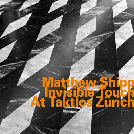 Matthew Shipp (geb. 1960): Invisible Touch At Taktlos Zürich 2016, CD