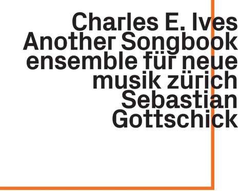 Charles Ives (1874-1954): Lieder für Stimmen &amp; Kammerensemble - "Another Songbook", CD