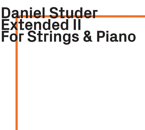 Daniel Studer (geb. 1961): Extended II - for Strings &amp; Piano, CD