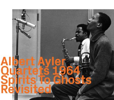 Albert Ayler (1936-1970): Quartets 1964: Spirits To Ghosts Revisited, CD