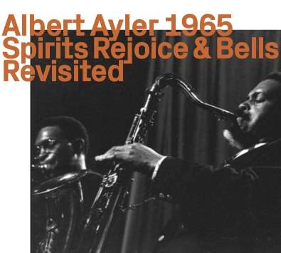 Albert Ayler (1936-1970): Spirits Rejoice &amp; Bells Revisited, CD