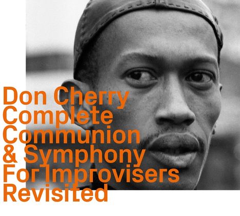 Don Cherry (1936-1995): Complete Communion &amp; Symphony For Improvisers Revisited, CD