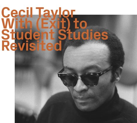 Cecil Taylor (1929-2018): With (Exit) To Student Studies Revisited, CD