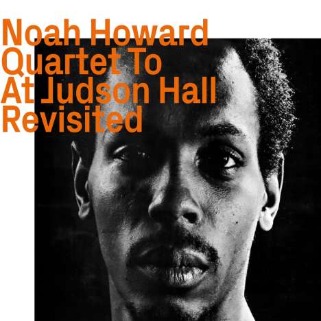 Noah Howard (1943-2010): Quartet To At Judson Hall Revisited, CD
