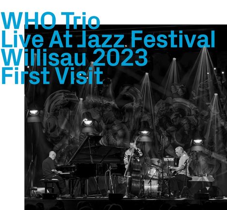 WHO Trio: Live At Jazz Festival Willisau 2023, First Visit, CD