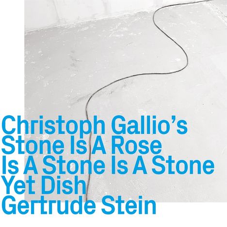 Christoph Gallio: Stone Is A Rose Is A Stone Is A Stone / Yet Dish, CD