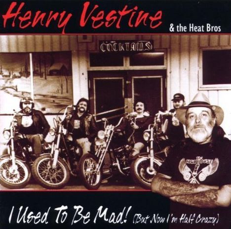 Henry Vestine &amp; The Heat Bros: I Used To Be Mad! (But Now I'm Half Crazy), CD
