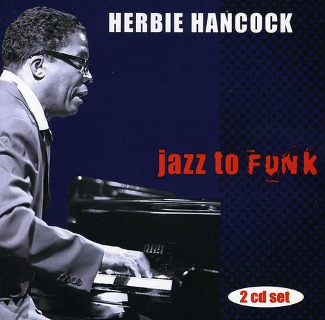 Herbie Hancock (geb. 1940): Jazz To Funk, 2 CDs