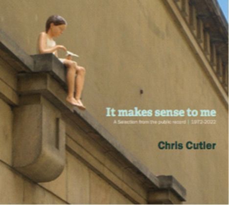 Chris Cutler: It Makes Sense To Me: A Selection From The Public Record 1972 - 2022, 2 CDs