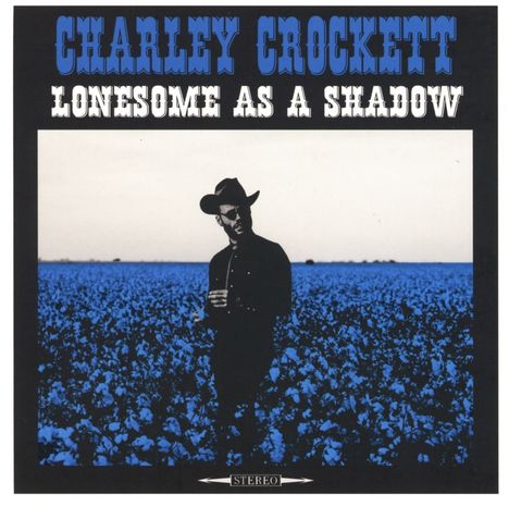 Charley Crockett: Lonesome As A Shadow, CD