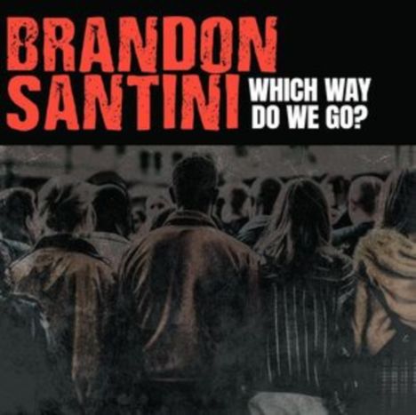 Brandon Santini: Which Way Do We Go?, CD