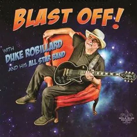 "BLAST OFF! WITH DUKE ROBILLARD AND HIS ALL STAR BAND" steht im Vordergrund. Ein Mann mit Gitarre sitzt auf einem Stuhl im Weltraum.