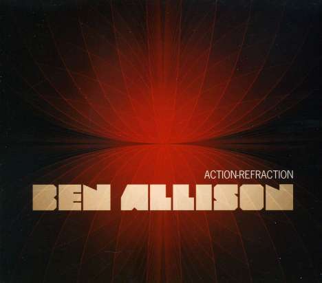 Ben Allison (geb. 1966): Action-Refraction, CD
