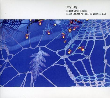 Terry Riley (geb. 1935): The Last Camel In Paris, CD