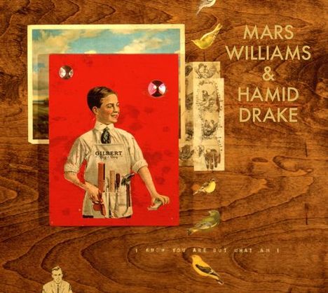 Mars Williams &amp; Hamid Drake: I Know You Are But What Am I, CD